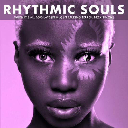 When It's All Too Late (Remix) - Single [feat. Terrell T-Rex Simon] - June 4, 2021